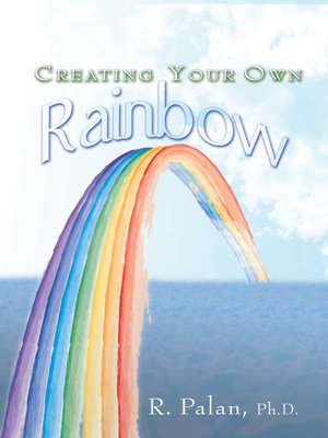cover image of Creating Your Own Rainbow
